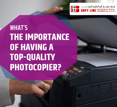 What’s the Importance of Having a Top-Quality Photocopier?